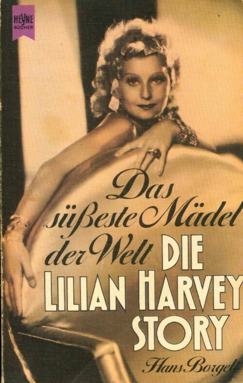 Das süßeste mädel der welt. Die lilian harvey story - Hans Borgelt -  Heyne Buch - Livre