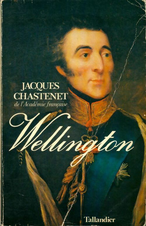 Wellington : 1769-1852 - Jacques Chasteney -  Tallandier GF - Livre