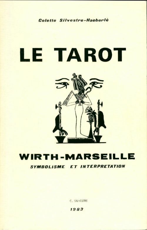 Le tarot - Colette Silvestre -  Étude et développement du symbolisme traditionnel - Livre