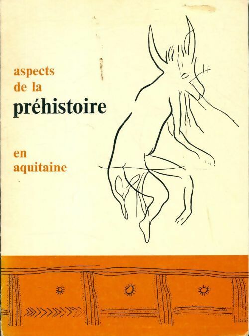Aspects de la préhistoire en Aquitaine - Alain Roussot -  Musée archéologique Bordeaux - Livre