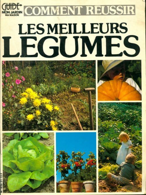 Comment réussir les meilleurs légumes - Collectif -  Super Guide - Livre