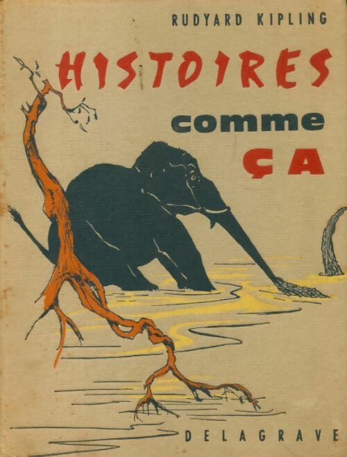 Histoires comme ça pour les petits - Rudyard Kipling -  Delagrave GF - Livre