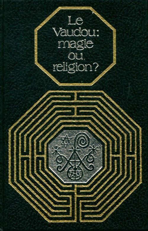 Le vaudou. Magie ou religion ? - Jean Kerboull -  Rites et traditions mystérieuses - Livre