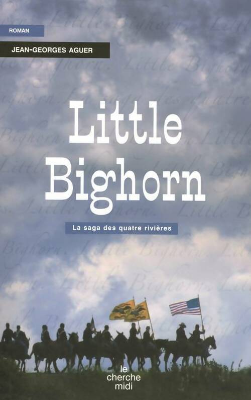 Little Bighorn - Jean-Georges Aguer -  Cherche Midi GF - Livre