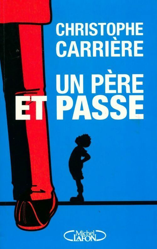 Un père et passe - Christophe Carrière -  Michel Lafon GF - Livre
