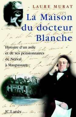 La maison du docteur Blanche - Laure Murat -  Lattès GF - Livre