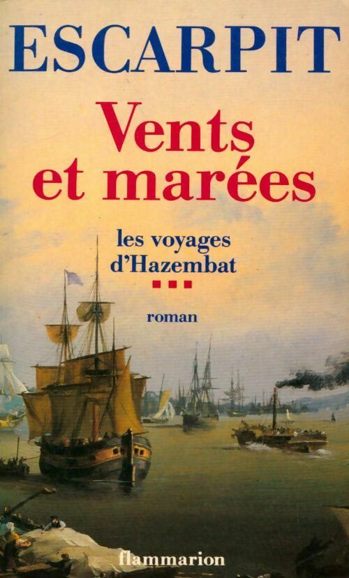 Les voyages d'Hazembat Tome III : Vents et marées - Robert Escarpit -  Flammarion GF - Livre