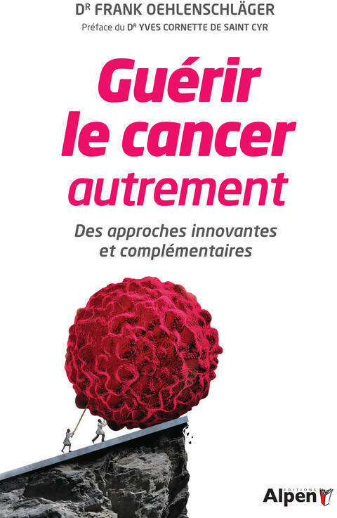 Guérir le cancer autrement - Franck Oehlenschlager -  Alpen GF - Livre
