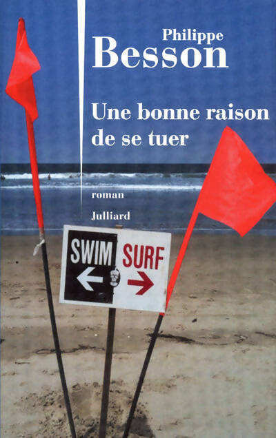 Une bonne raison de se tuer - Philippe Besson -  Julliard GF - Livre