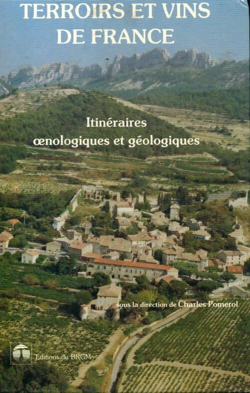 Terroirs et vins de France : Itinéraires oenologiques et géologiques - Charles Pomerol -  BRGM - Livre