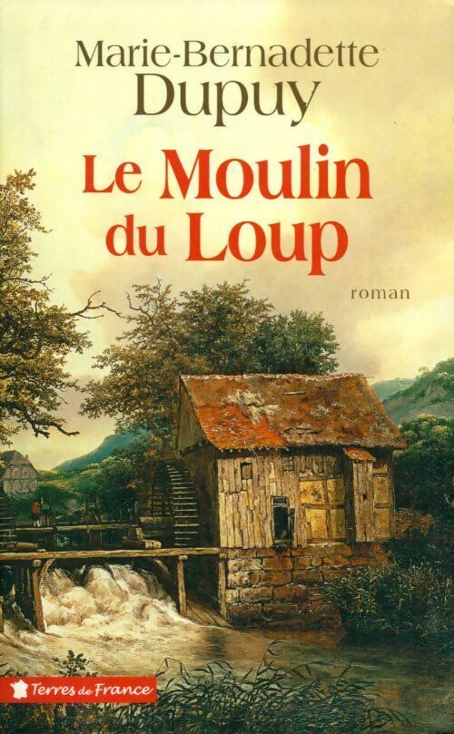Le moulin du loup - Marie-Bernadette Dupuy -  Le Grand Livre du Mois GF - Livre