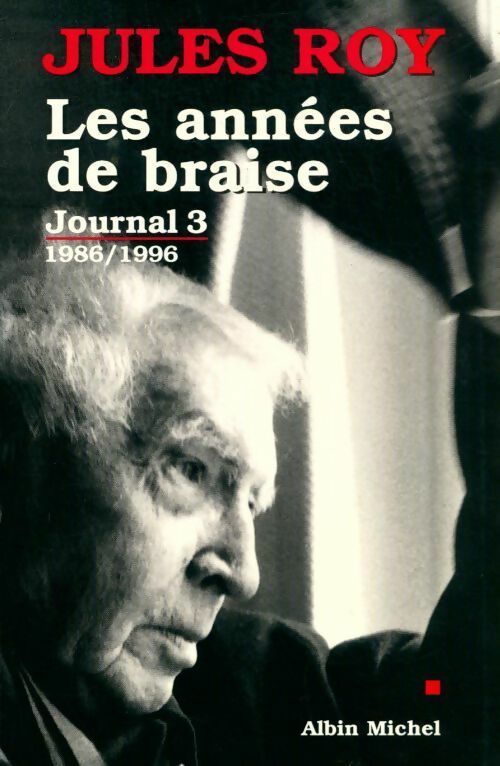 Journal Tome III : Les années de braise (1986-1996) - Jules Roy -  Albin Michel GF - Livre