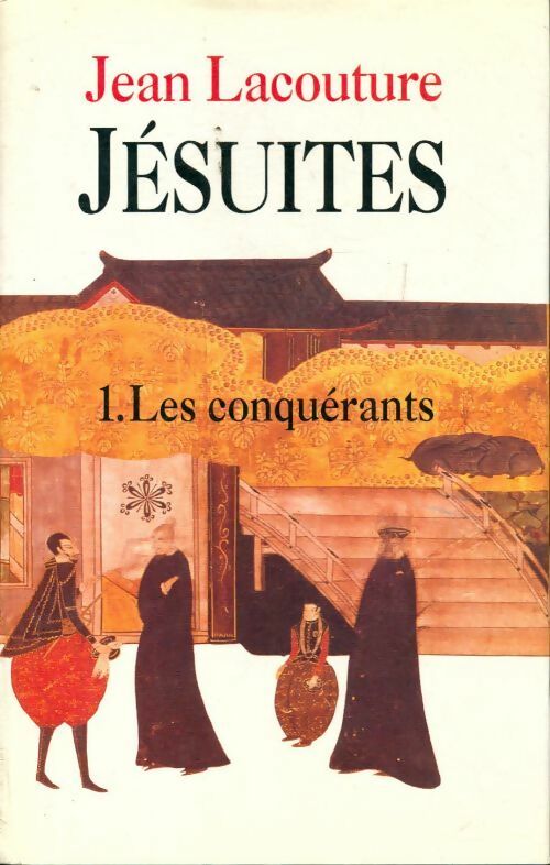 Jésuites, une multibiographie Tome I : Les conquérants - Jean Lacouture -  Le Grand Livre du Mois GF - Livre