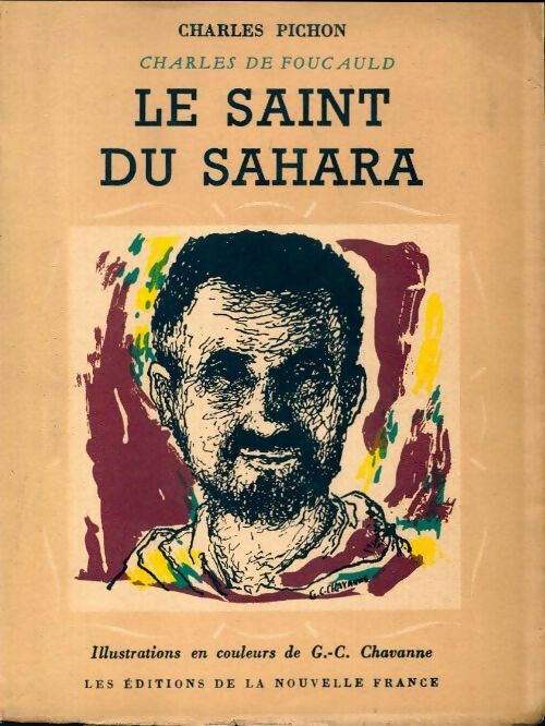 Le saint du Sahara. Charles de Foucauld - Charles Pichon -  La vie exaltante - Livre