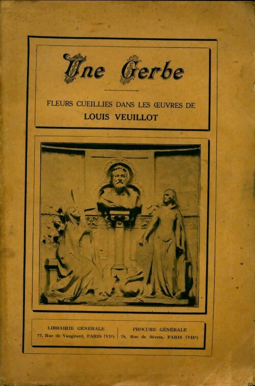 Une gerbe. Fleurs cueillies dans les oeuvres de Louis Veuillot - Collectif -  La procure GF - Livre