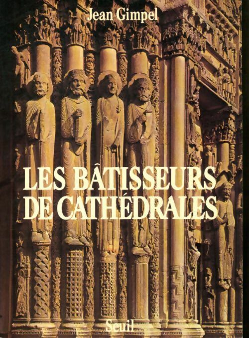 Les bâtisseurs de cathédrales - Jean Gimpel -  Seuil GF - Livre