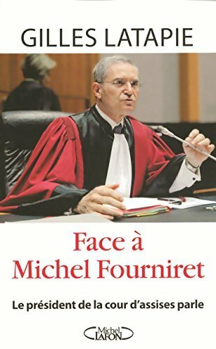 Face à Michel Fourniret - Gilles Latapie -  Michel Lafon GF - Livre