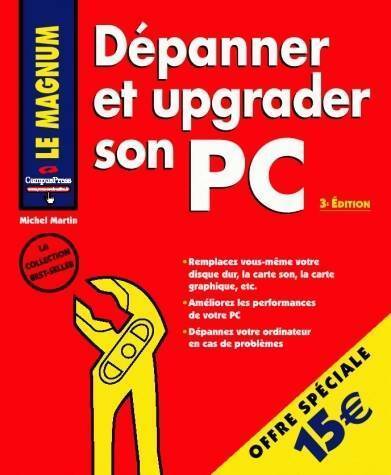 Dépanner et upgrader son PC - Michel Martin -  Le Magnum - Livre