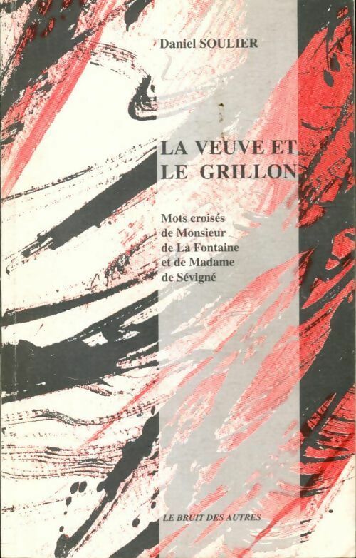 La veuve et le grillon - Daniel Soulier -  Le bruit des autres poches divers - Livre