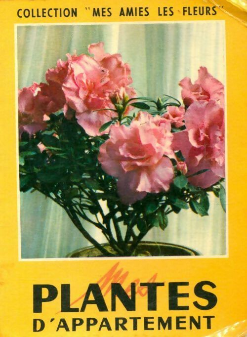 Mes plantes d'appartement - Inconnu -  Mes amies les fleurs - Livre