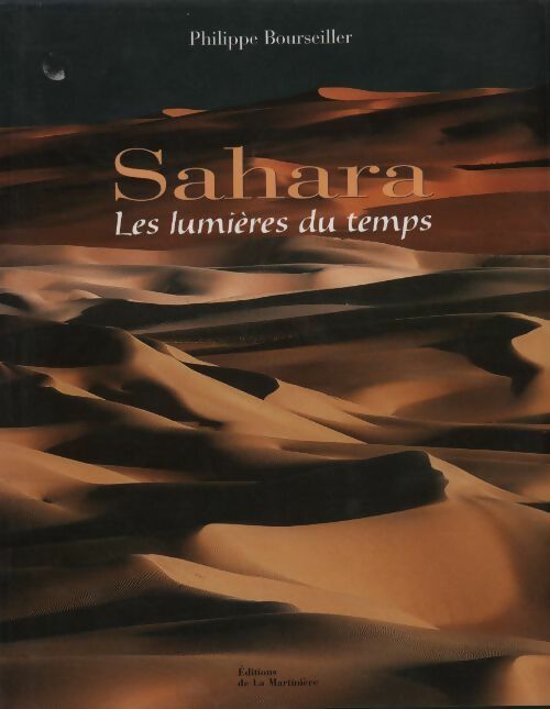 Sahara. Les lumières du temps - Philippe Bourseiller -  La Martinière GF - Livre