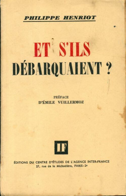 Et s'ils débarquaient - Philippe Henriot -  Publications du centre d'études de l'agence inter-France - Livre