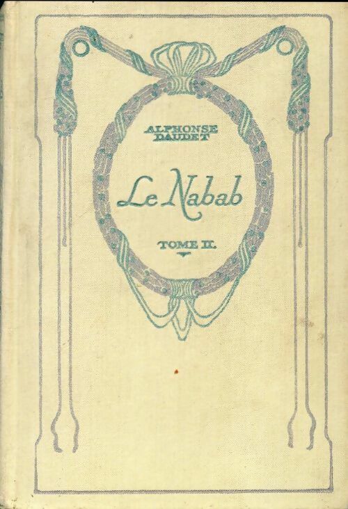 Le nabab Tome II - Alphonse Daudet -  Nelson - Livre