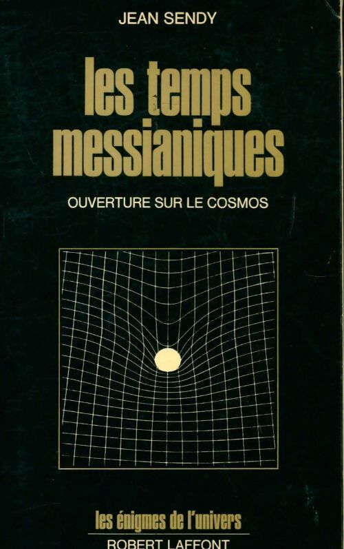 Les temps messianiques - Jean Sendy -  Les énigmes de l'univers - Livre