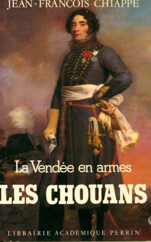 La Vendée en armes Tome III : Les Chouans - Jean-François Chiappé -  Perrin GF - Livre