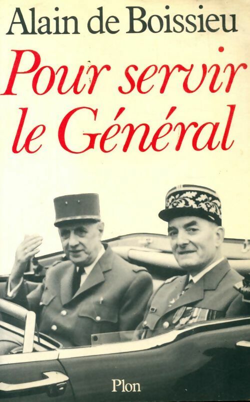 Pour servir le général - Alain De Boissieu -  Plon GF - Livre