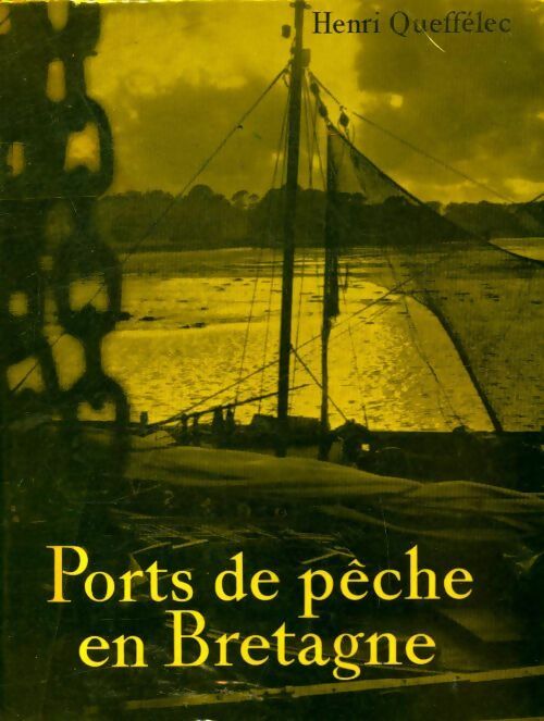 Ports de pêche de Bretagne - Henri Quéffelec -  Hachette GF - Livre