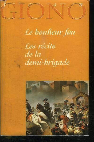 Le bonheur fou / Les récits de la demi-brigade - Jean Giono -  France Loisirs GF - Livre
