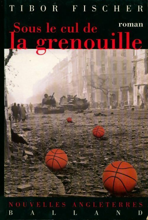 Sous le cul de la grenouille - Tibor Fischer -  Nouvelles Angleterres - Livre