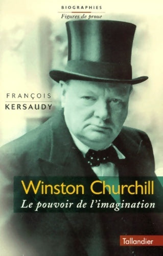 Winston churchill. Le pouvoir de l'imagination - François Kersaudy -  Figures de proue - Livre