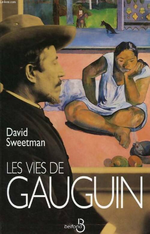 Les vies de Gauguin - David Sweetman -  Belfond GF - Livre