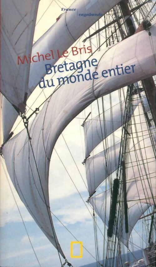 Bretagne du monde entier - Michel Le Bris -  France vagabonde - Livre