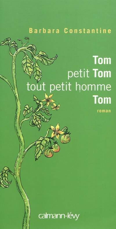 Tom, petit Tom, tout petit homme, Tom - Barbara Constantine -  Calmann-Lévy GF - Livre