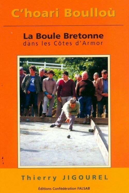 La boule bretonne dans les Côtes d'Armor - Thierry Jigourel -  Falsab GF - Livre