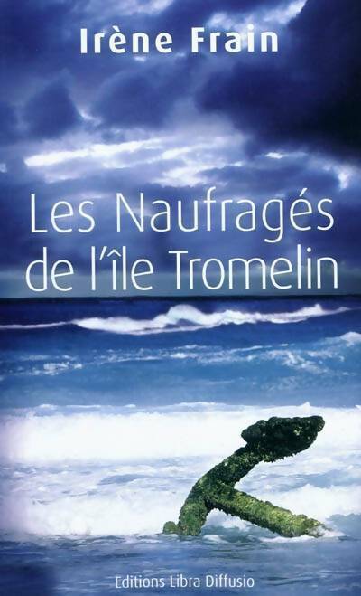 Les naufragés de l'île Tromelin - Irène Frain -  Libra Diffusio GF - Livre