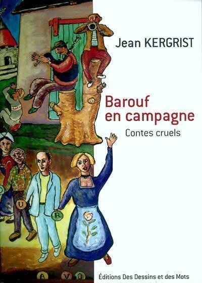 Barouf en campagne. Contes cruels - Jean Kergrist -  Dessins et des mots GF - Livre