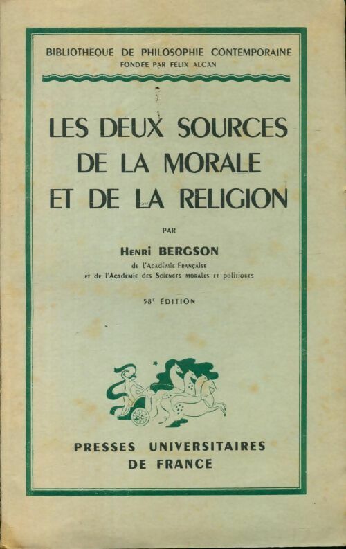 Les deux sources de la morale et de la religion - Henri Bergson ; Bergson H. -  Bibliothèque de philosophie contemporaine - Livre