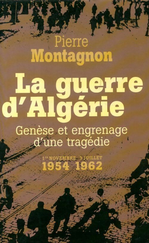La guerre d'Algerie. Genèse et engrenage d'une tragédie - Pierre Montagnon -  France Loisirs GF - Livre