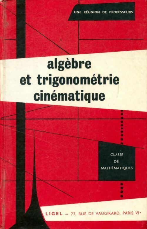 Algèbre et trigonométrie cinématique - Collectif -  Ligel GF - Livre