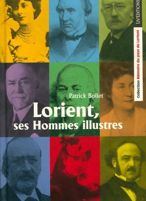 Lorient, ses hommes illustres - Patrick Bollet -  Liv'éditions GF - Livre