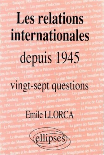 Les relations internationales depuis 1945 - Emile Llorca -  Marketing - Livre