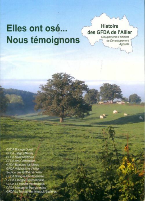 Elles ont osé...Nous témoignons. Histoire des GFDA de l'Allier - Collectif -  ADAF GF - Livre
