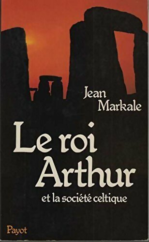 Le roi Arthur et la société celtique - Jean Markale -  Payot GF - Livre