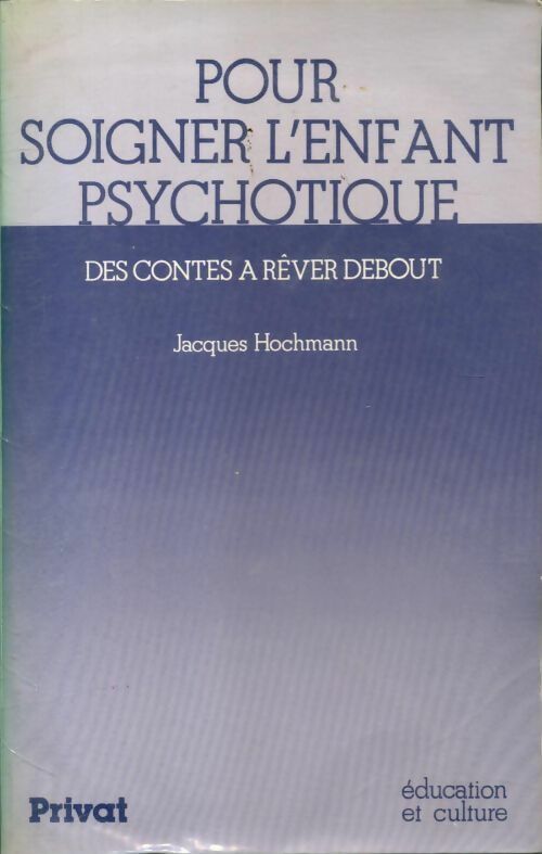 Pour soigner l'enfant psychotique - Jacques Hochmann -  Education et culture - Livre