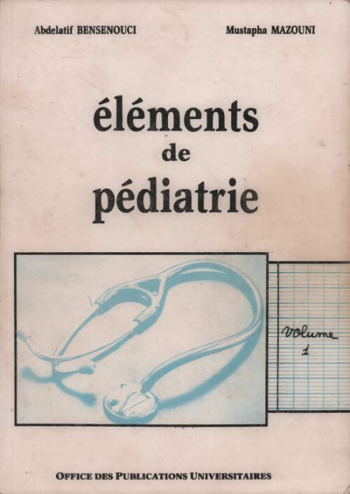 Éléments de pédiatrie Tome I - Abdelatif Bensenouci -  Centre de publications universitaires GF - Livre