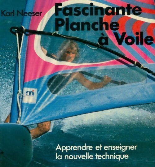Fascinante planche à voile - Karl Neeser -  Edita GF - Livre